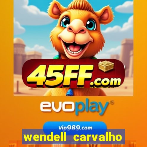 wendell carvalho reclame aqui